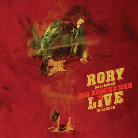 Rory Gallagher:All Around Man – Live In London