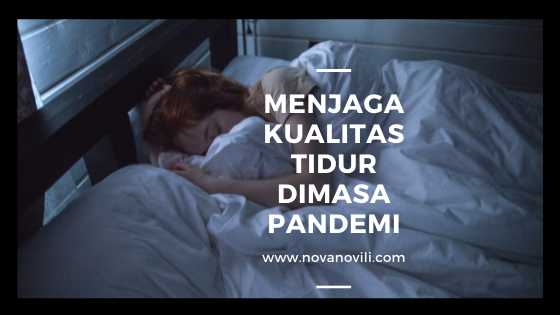 Menjaga Kualitas Tidur  Dimasa Pandemi 