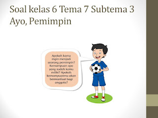 Soal Tematik Kelas 6 Tema 7 Subtema 3 Kepemimpinan 