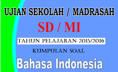 Prediksi Soal US SD/MI Mapel Bahasa Indonesia 2016