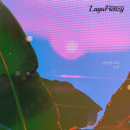 Download Lagu Sohyang - I Love You (사랑합니다)