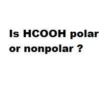 Is HCOOH polar or nonpolar ?