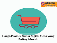  Harga Produk Dunia Digital Pulsa yang Paling Murah