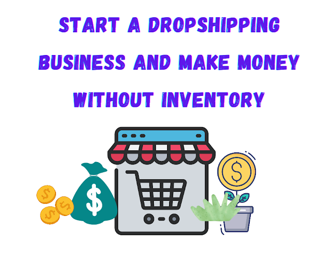 Start a Dropshipping Business and Make Money without Investment