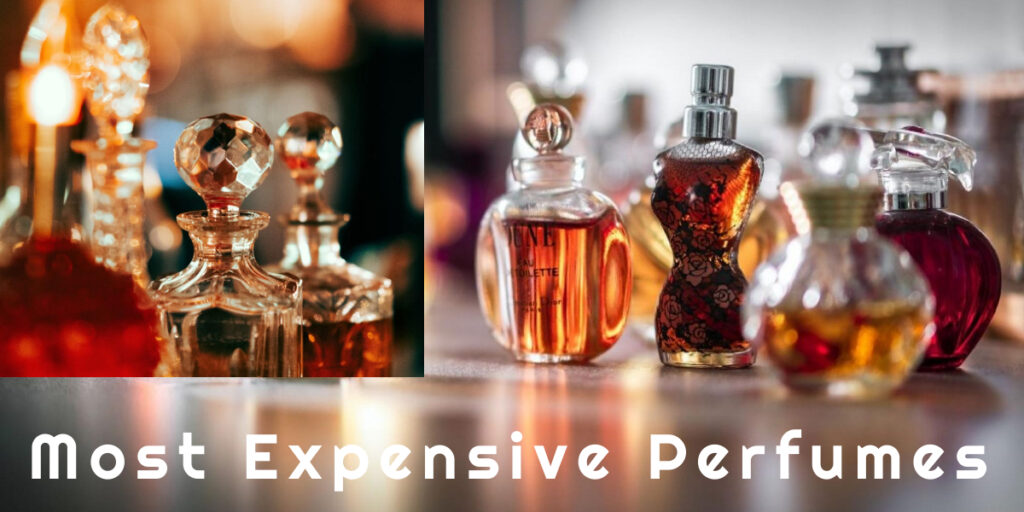 Most Expensive Perfumes