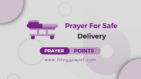 18 Prayer Points For Safe Delivery