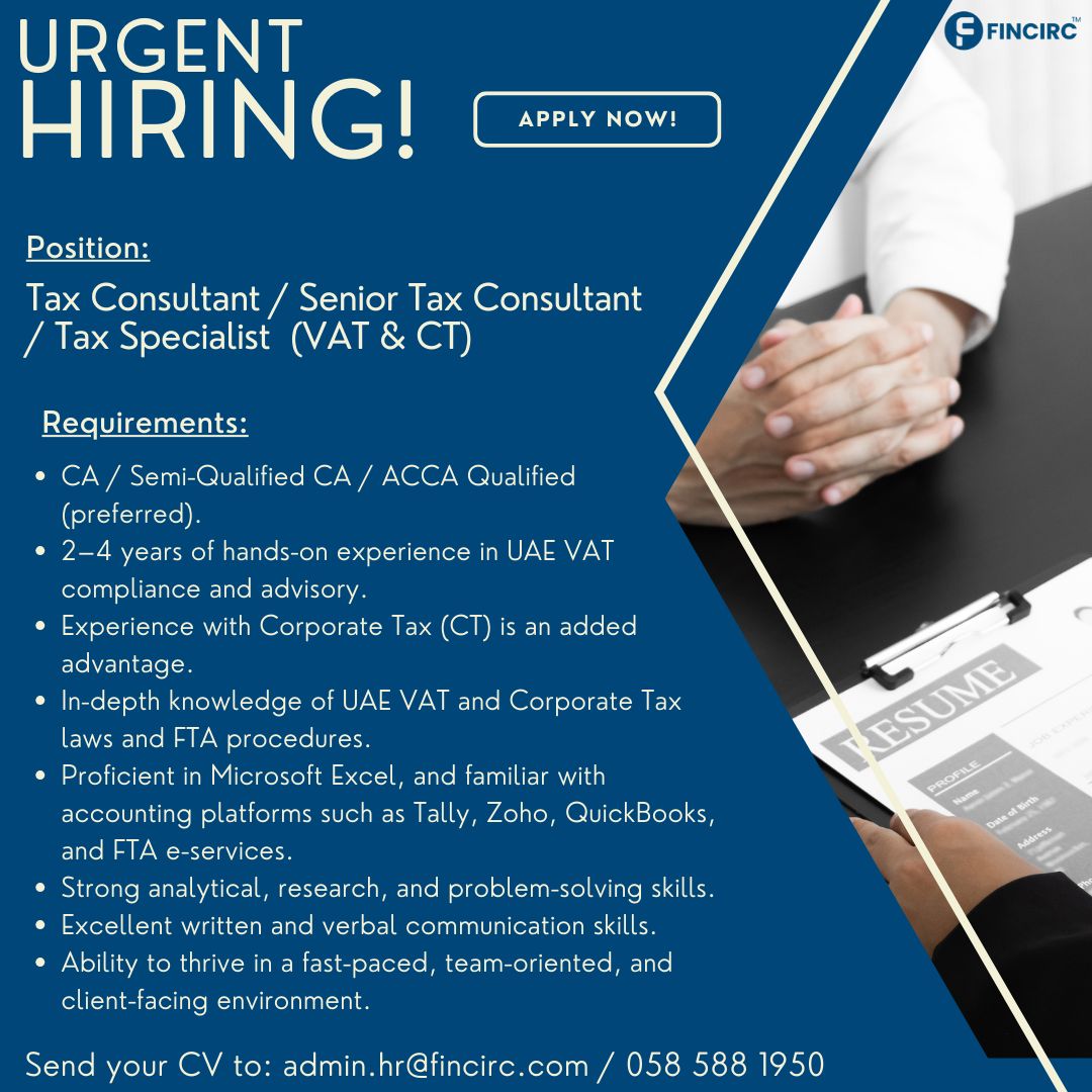 Hiring: Tax Consultant / Senior Tax Consultant / Tax Specialist (VAT & CT) | FINCIRC | Latest Jobs in Dubai 2025
