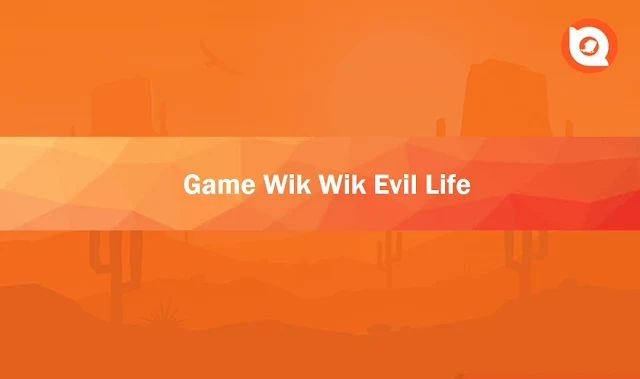 Game Wik Wik Evil Life