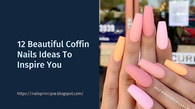 12 Beautiful Coffin Nails Ideas To Inspire You