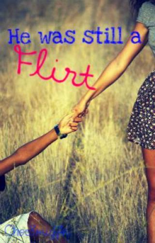 He Was Still A Flirt