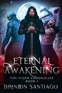 Eternal Awakening The Elder Chronicles - a dark fantasy for teen and young adult - medieval fiction book by Brandon Santiago Clemente
