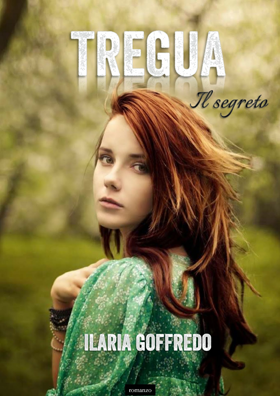 “Tregua - Il Segreto" di Ilaria Goffredo 