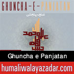 http://www.humaliwalayazadar.com/2017/05/ghuncha-e-panjatan-manqabat-2017.html