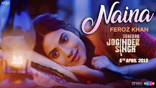 Naina Song Lyrics - Feroz Khan | Gippy Grewal | Subedar Joginder Singh | 6 Apr | Saga Music | Punjabi Songs 2018