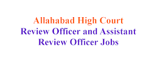 Review Officer and Assistant Review Officer Jobs in Allahabad High Court