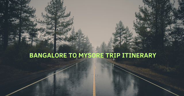1-Day Bangalore to Mysore Trip Itinerary