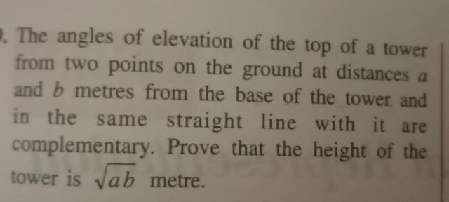 Class 10 | Height and Distance |  The angles of elevation of the top of a tower from two points at distances ‘a’ and ‘b’ metre from the base and in the same straight line with it, are complementary. The height of the tower is: