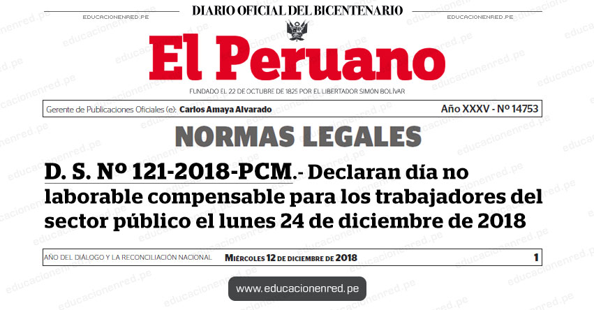 D. S. Nº 121-2018-PCM - Declaran día no laborable compensable para los trabajadores del sector público el lunes 24 de diciembre de 2018 - www.pcm.gob.pe