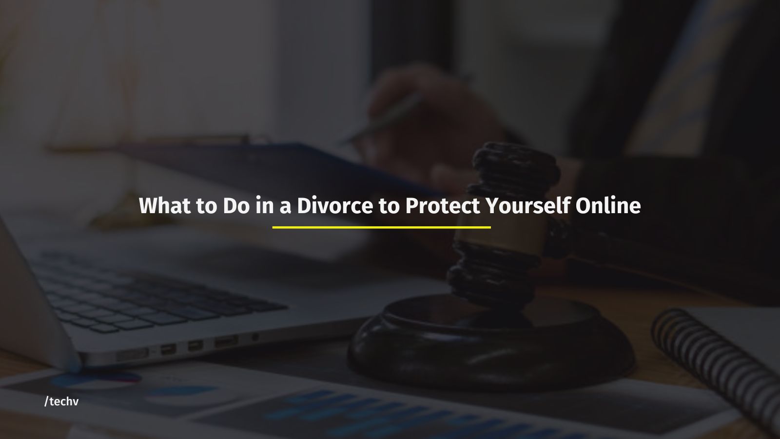 What to Do in a Divorce to Protect Yourself Online