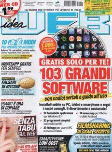 Idea Web 157 - Giugno 2014 | ISSN 1592-7725 | PDF HQ | Mensile | Internet | Computer Graphics | Programmazione | Software
Dedicata ai navigatori inesperti è la rivista che parla di Internet!
Pratica, utile, divertente... per chi dalla Rete vuole idee... per chi vuole cavare un ragno dal Web! É più che un'idea... si fa così: esempi, tutorial, guide perché le idee siano anche pratica oltre che pratiche.