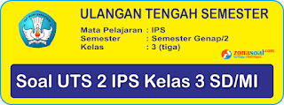 MI terbaru berikut kunci jawaban berdasarkan kisi Soal UTS 2 IPS Kelas 3 SD Terbaru berikut Kunci Jawaban