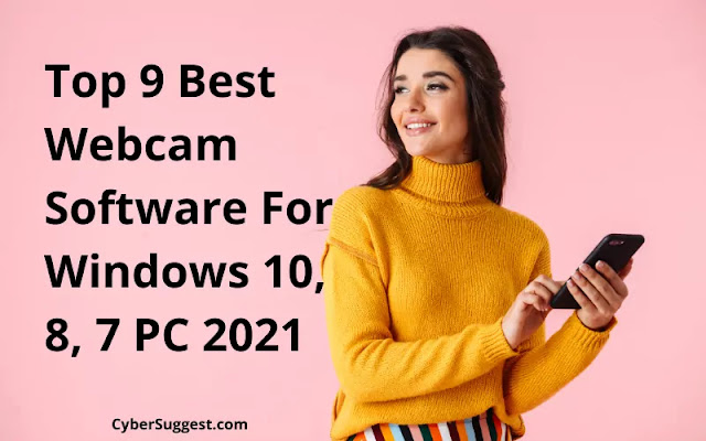 Top 9 Best Webcam Software For Windows 10, 8, 7 PC 2021