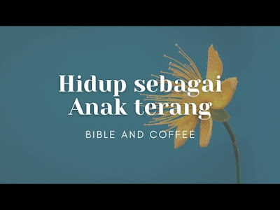 12 Karakter Anak-anak Terang: Panduan dari Efesus 5:1-21