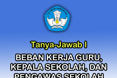 √ Tanya Jawab Wacana Beban Kerja Guru, Kepala Sekolah, Dan Pengawas
Sekolah