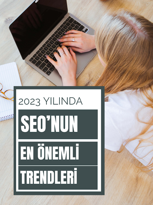 2023'te SEO'nun En Önemli Trendleri