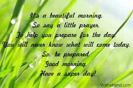 Good Morning Quotes For Friends: it's a beautiful  morning, so say a little prayer,