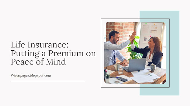 Life Insurance: Putting a Premium on Peace of Mind