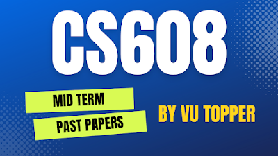CS608 MIDTERM SOLVED PAST PAPERS | CS608 MIDTERM SOLVED PAST PAPERS MEGA FILE