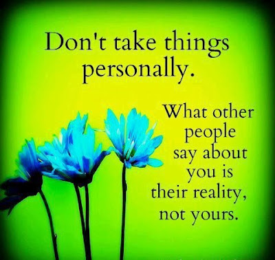 Don't take things personally.