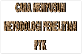 cara menyusun bab III metodologi penelitian PTK