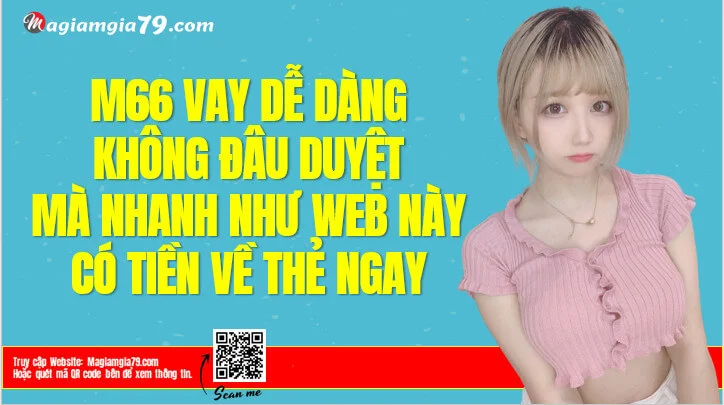 M66 Web Vay tiền Siêu Nhanh