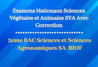 Examens Nationaux Sciences Végétales et Animales 2 BAC Sciences Agronomiques BIOF Avec Corrections