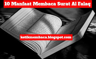 10 Manfaat Dahsyat Membaca Surat Al Falaq