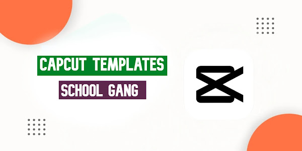School Gang CapCut Template Free Link 2023