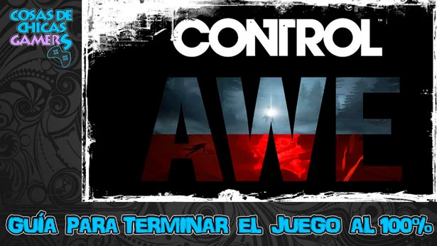 Guía para completar AWE segunda expansión de Control