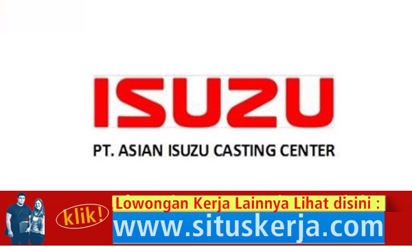 Lowongan Kerja D3 S1 PT. Asian Isuzu Casting Center 