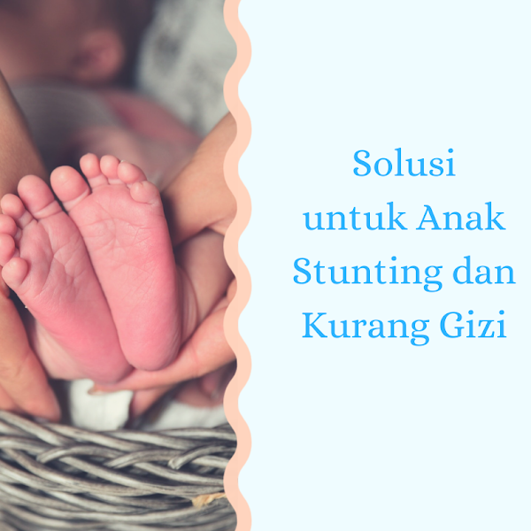 Anak Stunting dan Kurang Gizi, Apa Solusinya?