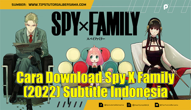 Cara Download Spy X Family (2022) Subtitle Indonesia