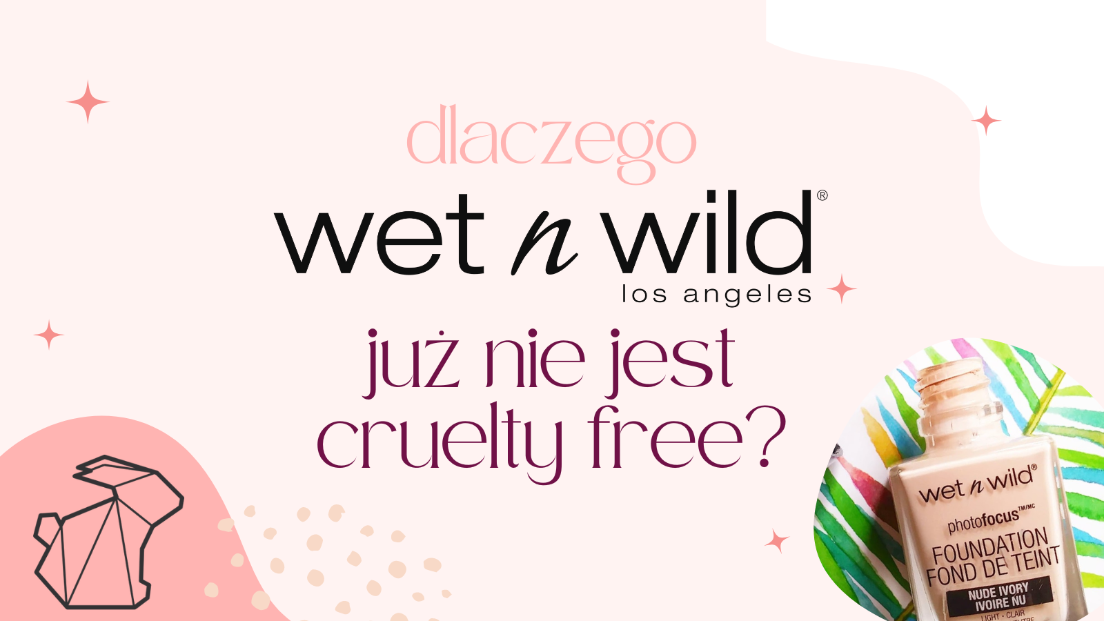 DLACZEGO WET'N'WILD JUŻ NIE JEST CRUELTY FREE?