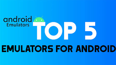 Top 5 Android Emulators