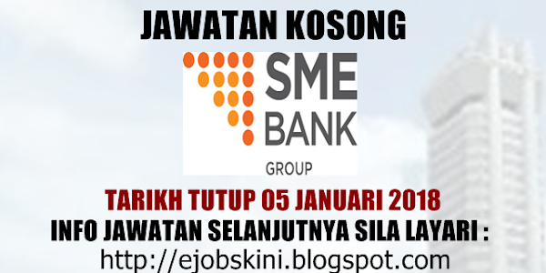 Jawatan Kosong Terkini di SME Bank - 05 Januari 2018