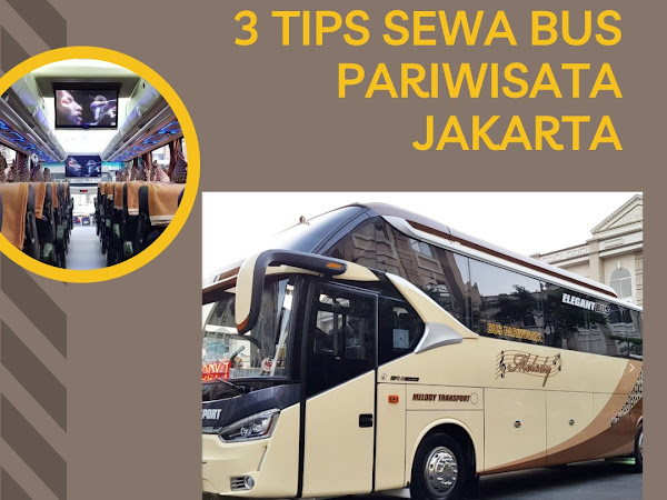 3 Tips Sewa Bus Pariwisata Jakarta