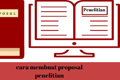 Proposal Penelitian dan Cara Membuatnya 