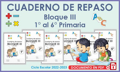 Cuaderno de repaso para el Bloque III 1° al 6° Primaria - Ciclo Escolar 2022-2023