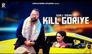 Kill Goriye Lyrics Gurj Sidhu