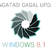 Solusi Gagal Update Windows 8.1